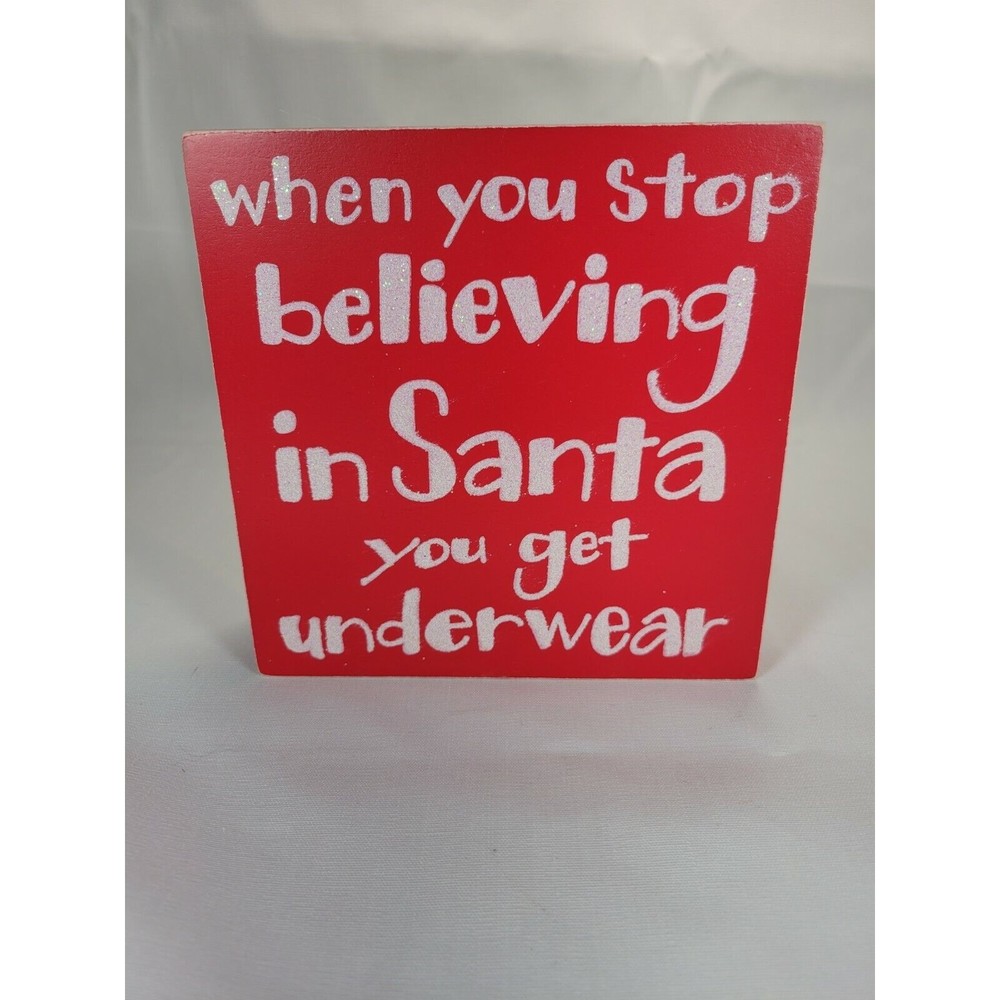 KP designs Christmas Decor  "When you stop believing in Sant you‎ get Underwear"